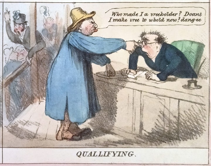 A satirical picture titled 'Qualifying'. The image shows a man in brown boots and a long blue overshirt and straw hat with a scrunched up face holding the nose of a man behind a desk in a suit and round spectacles. The man standing is saying "Who made I a vreeholder? Doant I make vree to whold now? Dang-ee."